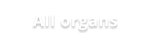 All organs