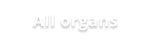 All organs
